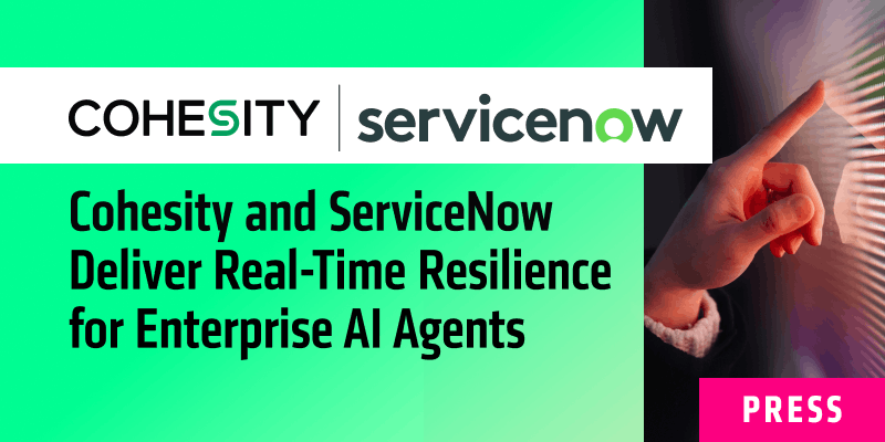 Cohesity and ServiceNow Deliver Real-Time Recovery for Enterprise AI Agents
