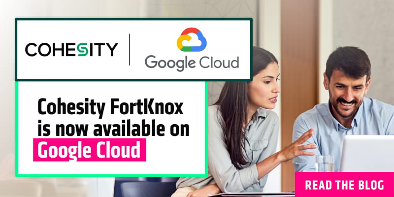 Cohesity cyber vault now available on Google Cloud