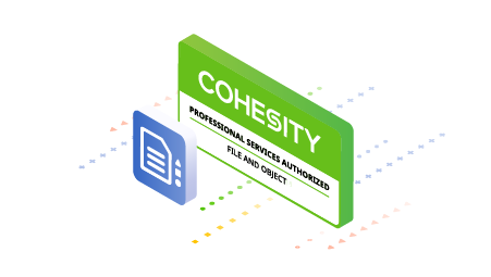 Win with Cohesity's New File and Object Professional Services Authorization for Partners