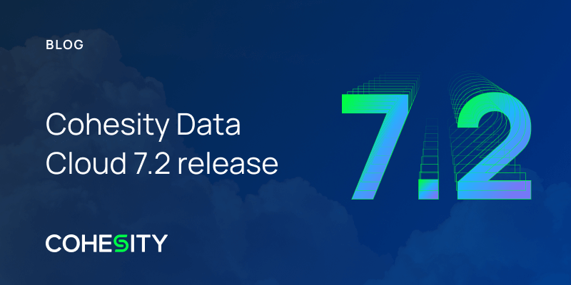 Cohesity Data Cloud 7 2 Release Details